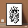 Have A Coffee And Study Hard Coffee Cafe Single Mozter