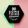 Do Something Awesome Today Motivational Typography Quote Inspirational Single Hexter